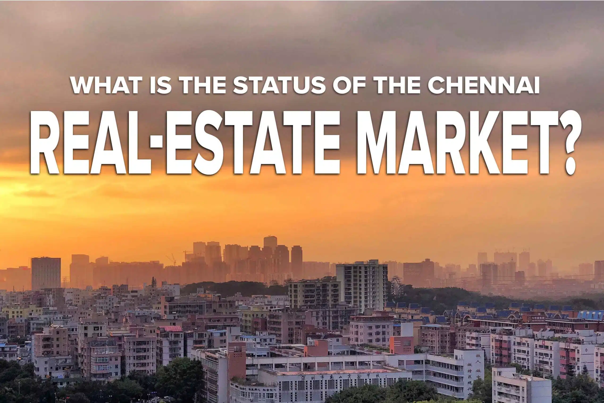 What is the status of the Chennai Real-Estate Market?