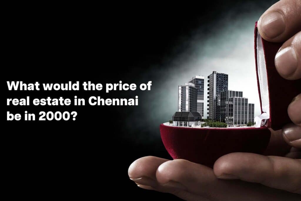 What would the price of real estate in Chennai be in 2000?