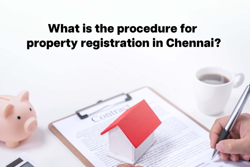 what-is-the-procedure-for-property-registration-in-chennai