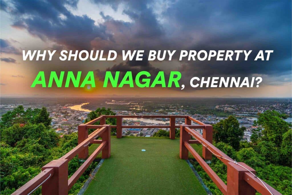 Why Should We Buy Property at Anna Nagar, Chennai?