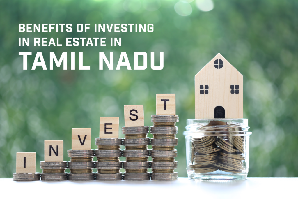 Benefits of Investing in Real Estate in Tamil Nadu