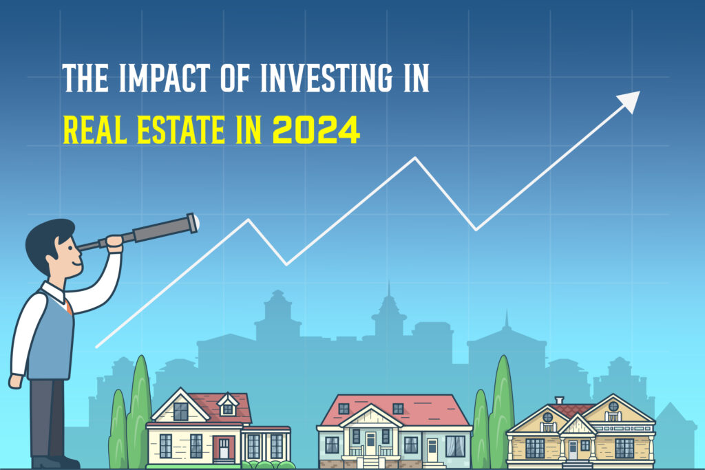 Reasons to Invest In Real Estate in 2024