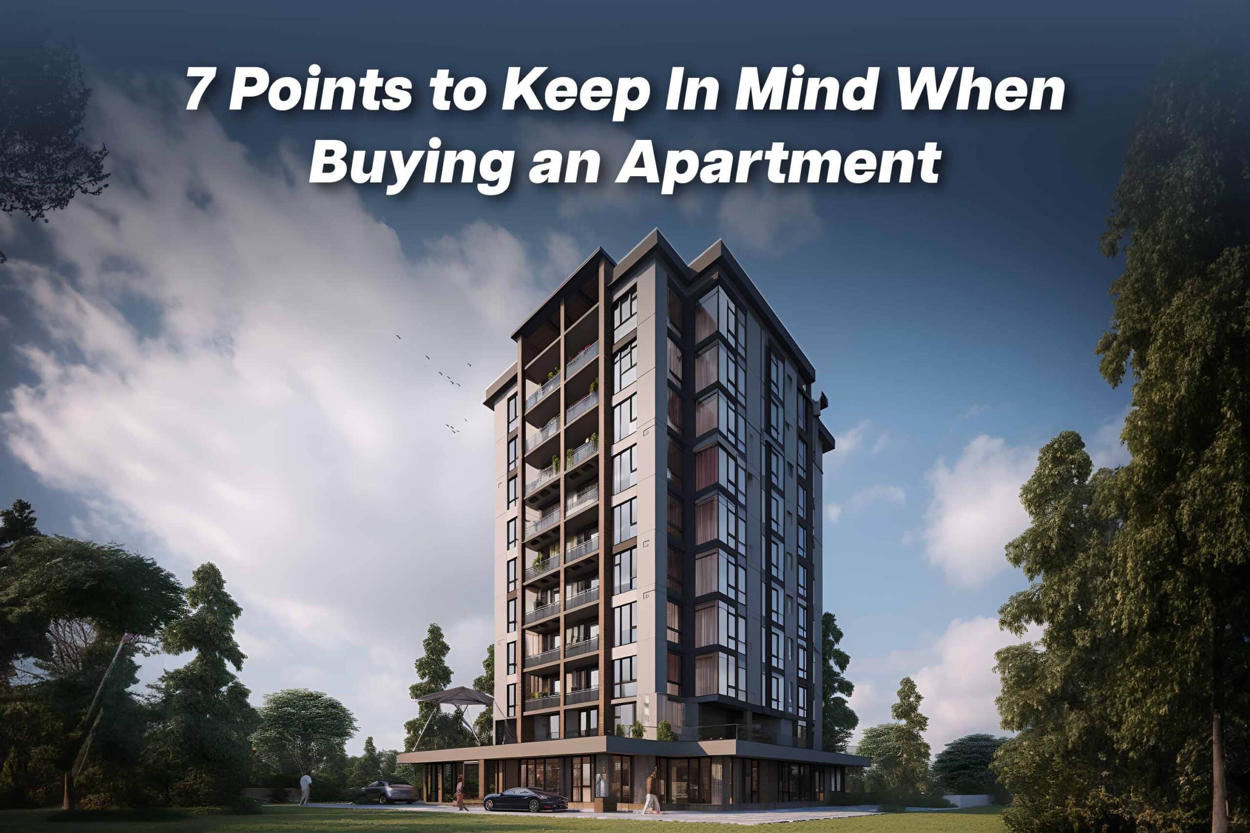 7 Points to Keep In Mind When Buying an Apartment