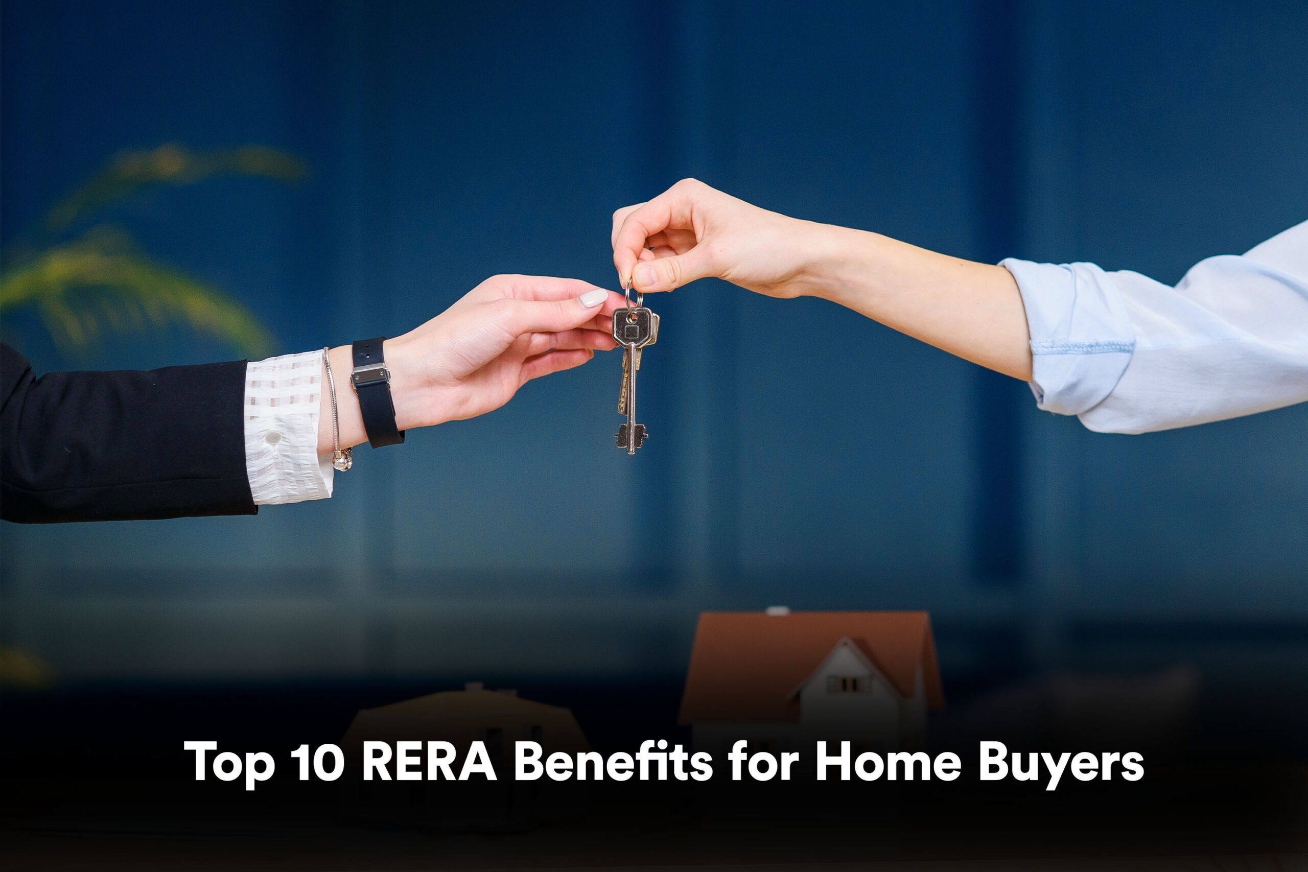 Top 10 Rera Benefits for Home Buyers