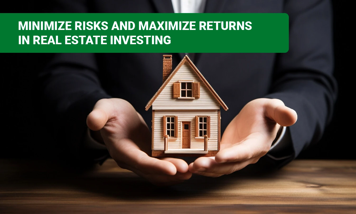 Minimize Risks and Maximize Returns in Real Estate Investing