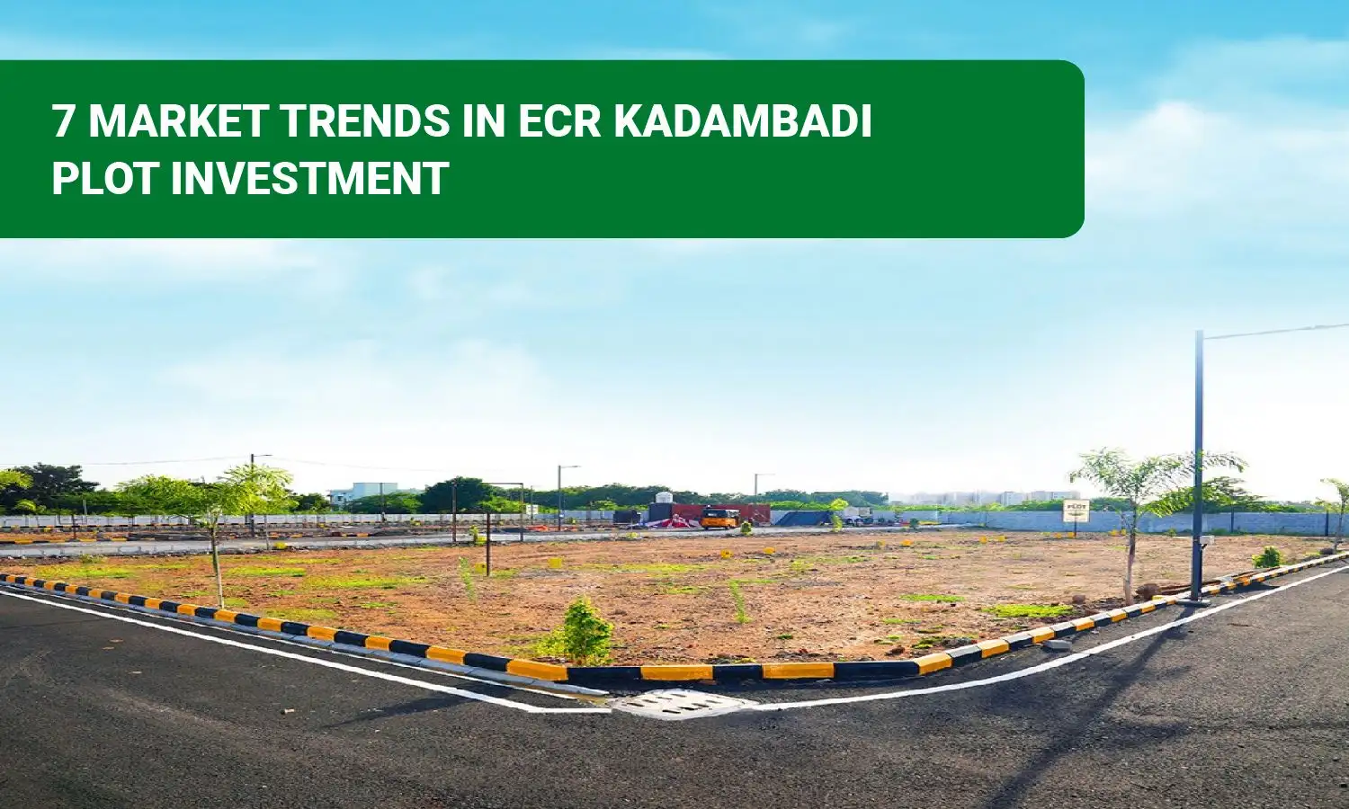 7 Market Trends in ECR Kadambadi Plot Investment