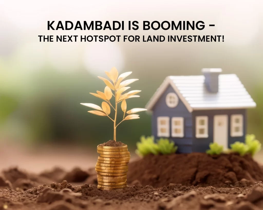 Kadambadi is Booming - The Next Hotspot for Land Investment!