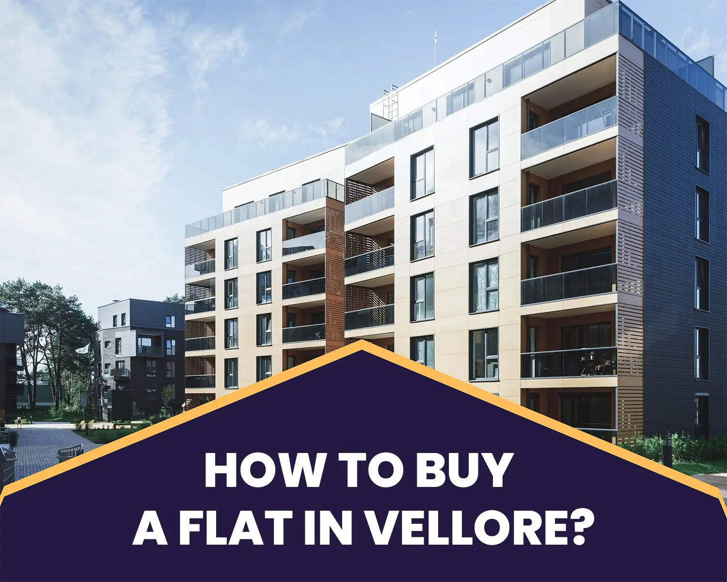 How to Buy a Flat in Vellore?