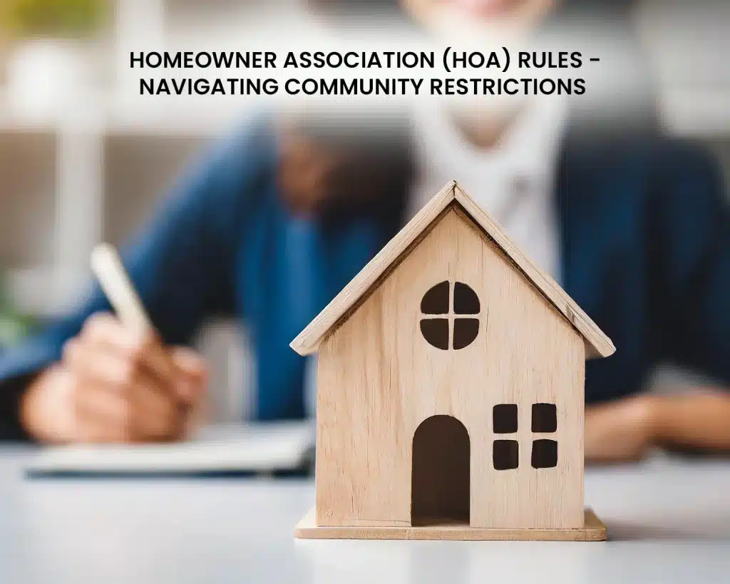 Homeowner Association (HOA) Rules - Navigating Community Restrictions