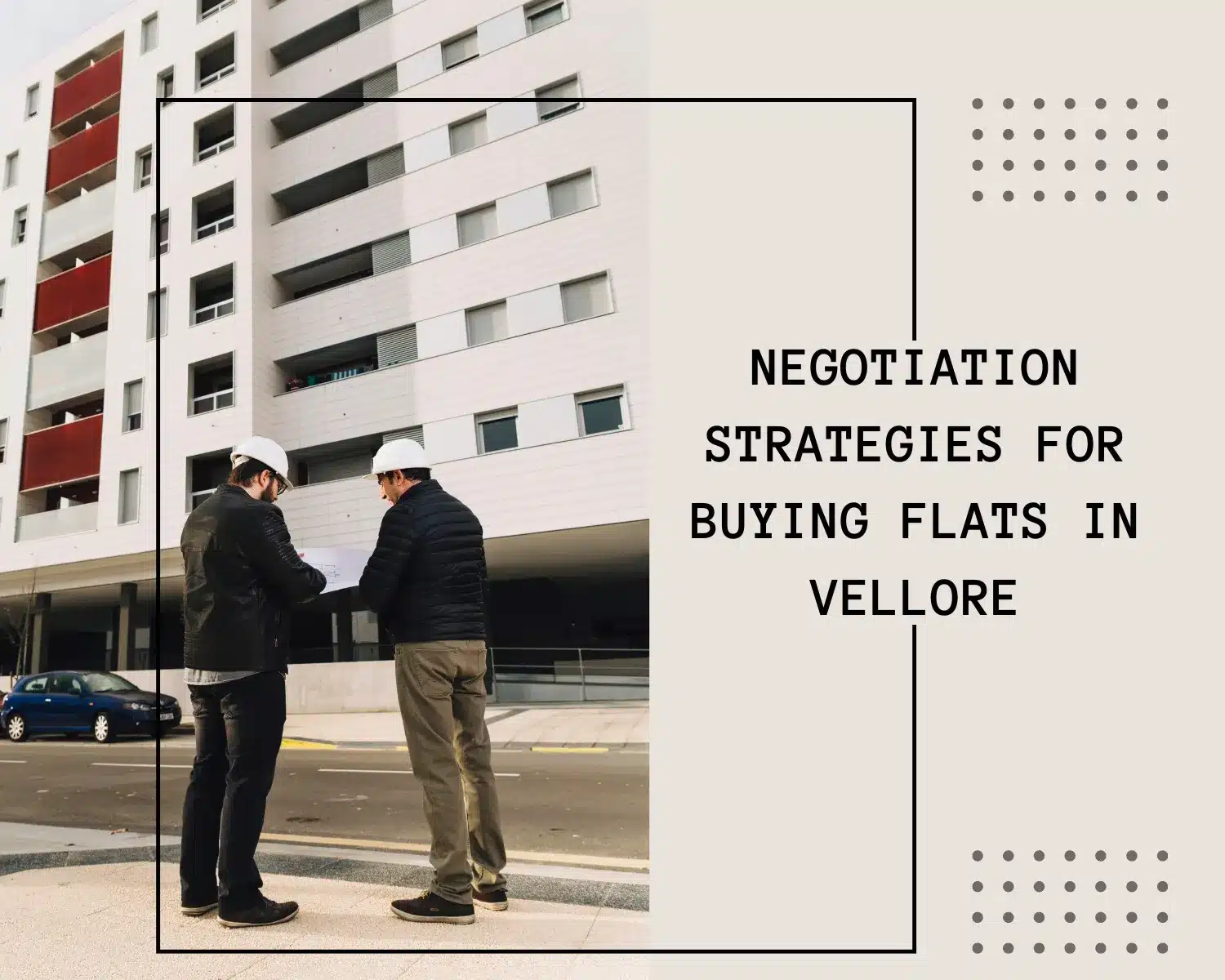 Negotiation Strategies for Buying Flats in Vellore