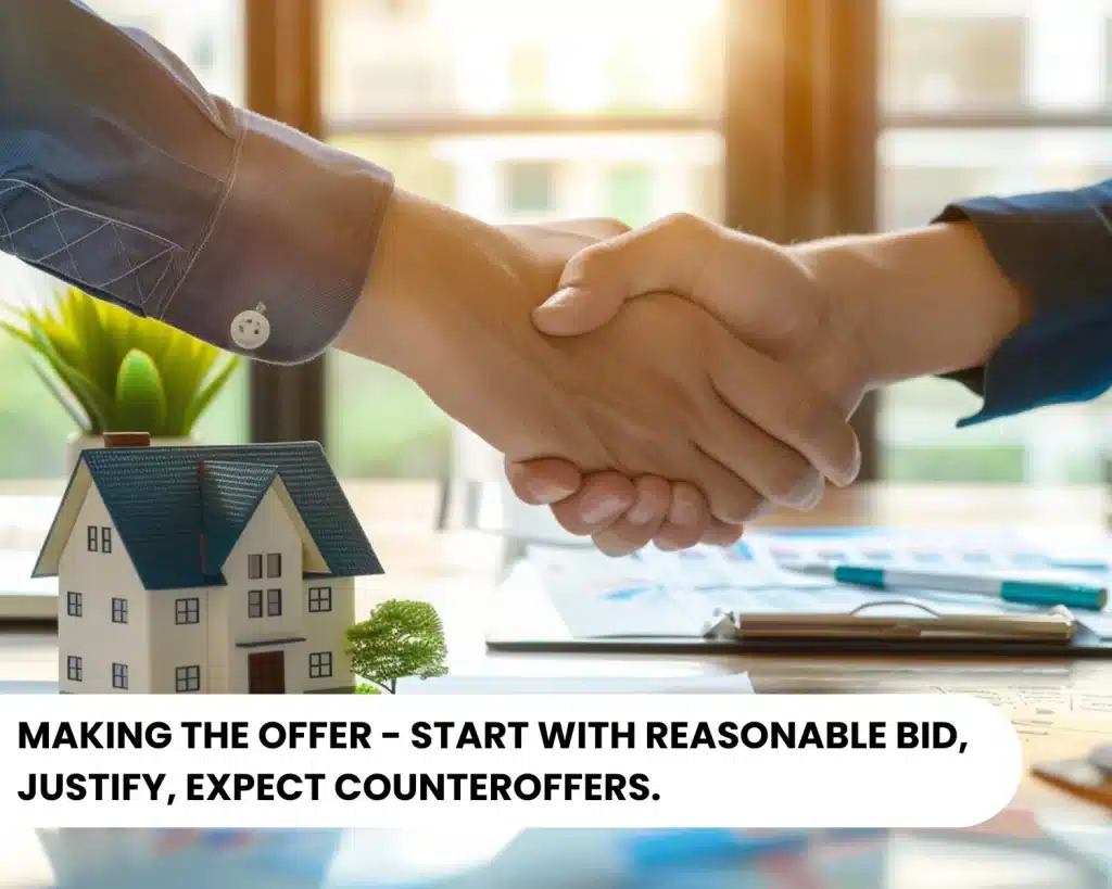 Making the Offer - Start With Reasonable Bid, Justify, Expect Counteroffers