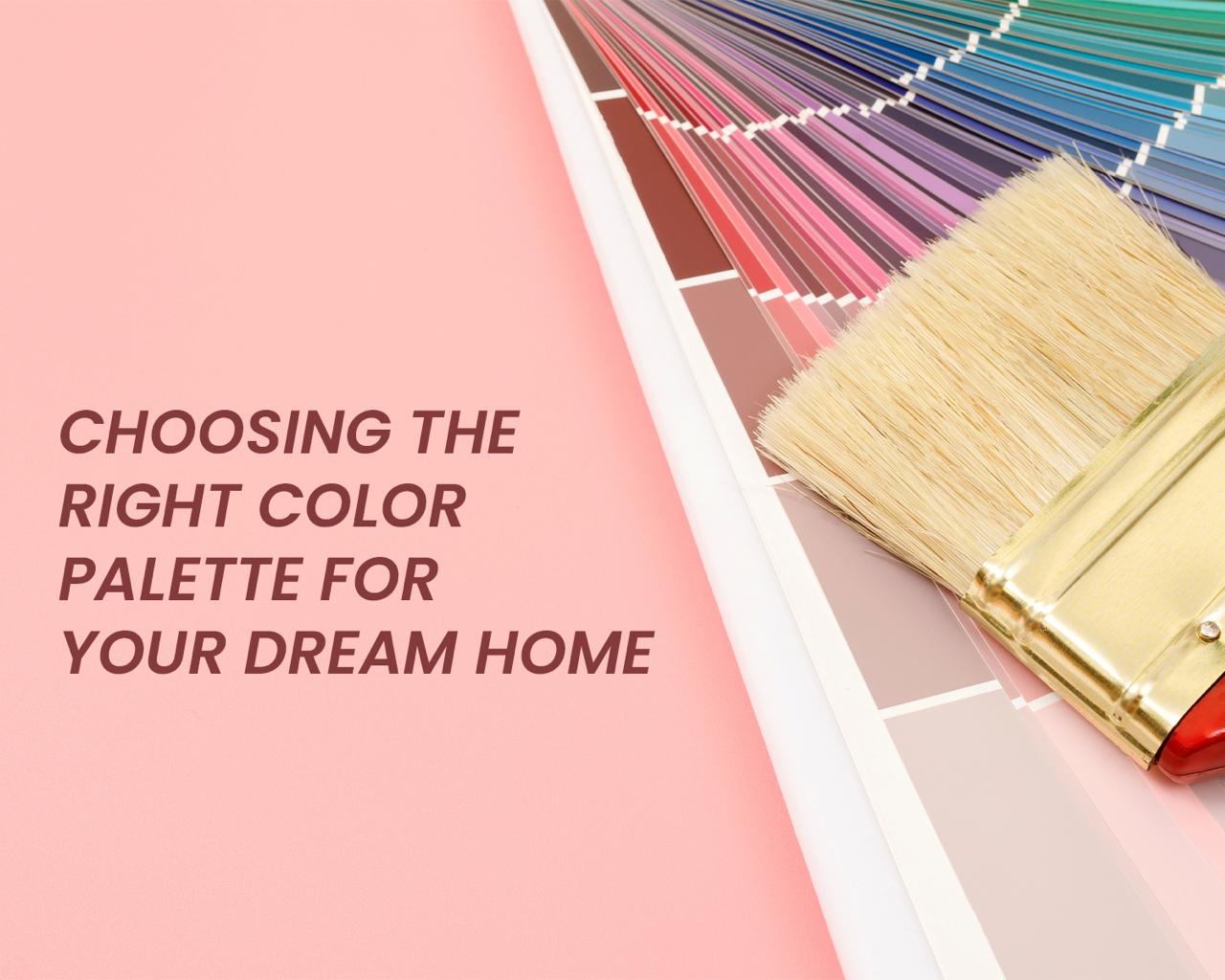 Choosing the Right Color Palette for Your Dream Home