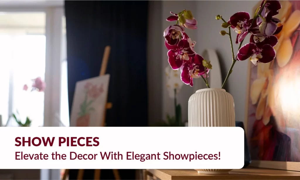 Show Pieces - Elevate the Decor With Elegant Showpieces!