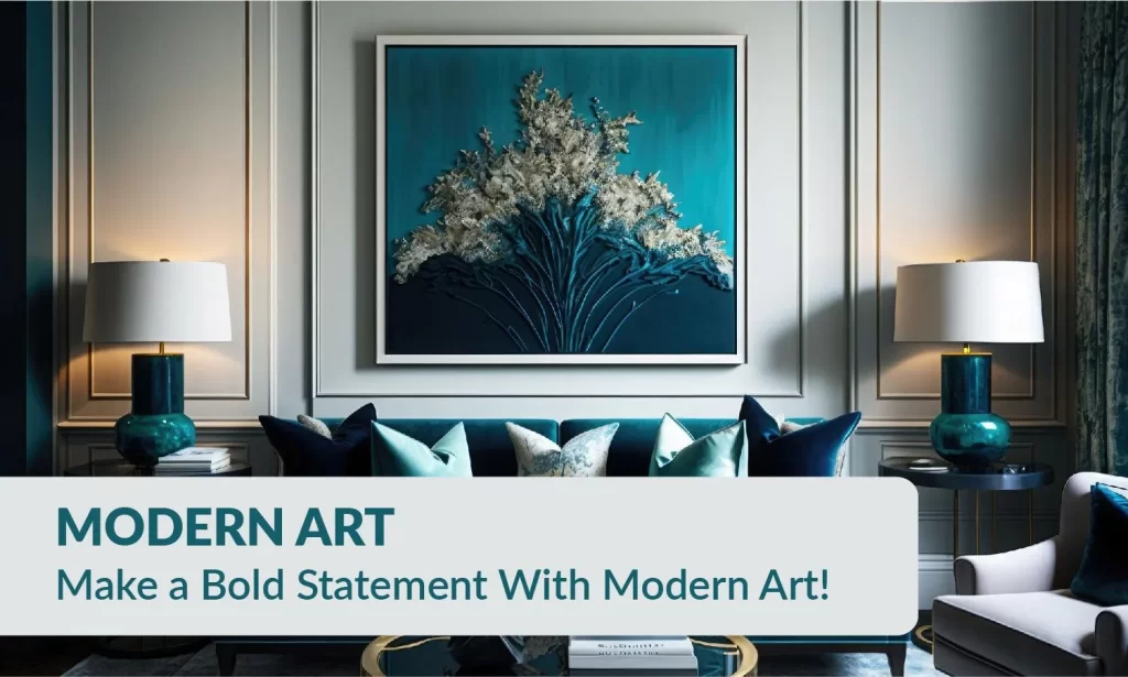 Modern Art - Make a Bold Statement With Modern Art!