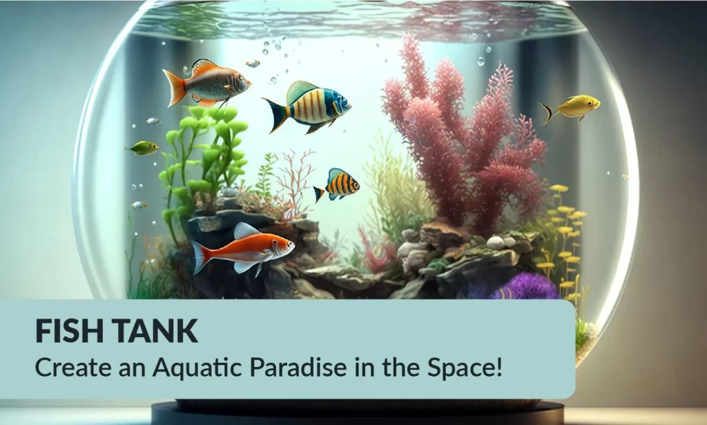 Fish Tank - Create an Aquatic Paradise in Space!