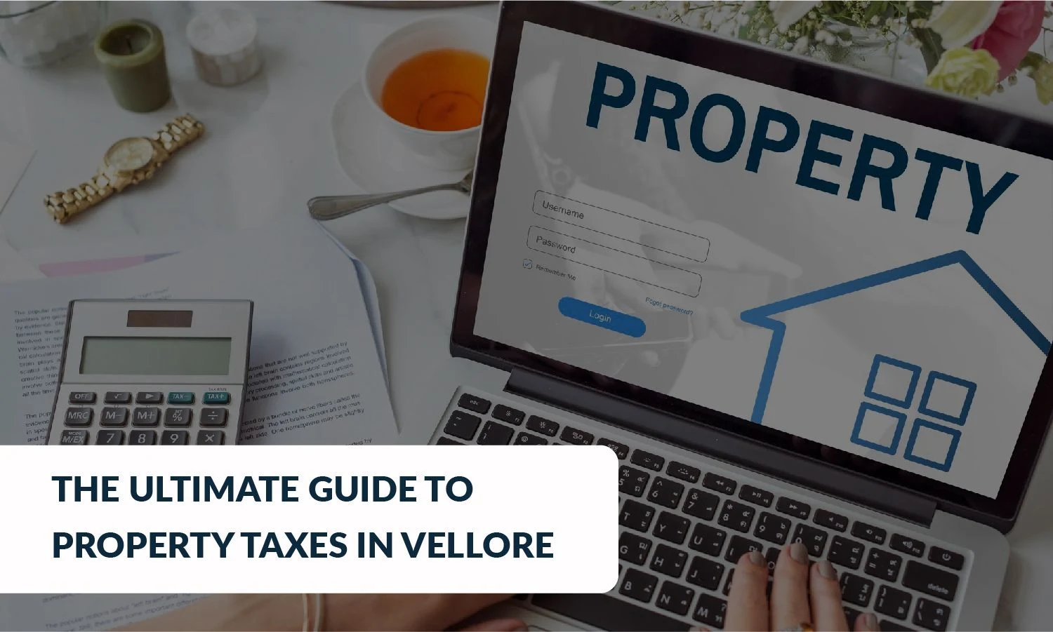 The Ultimate Guide to Property Taxes in Vellore