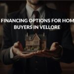 8 Financing Options for Homebuyers in Vellore