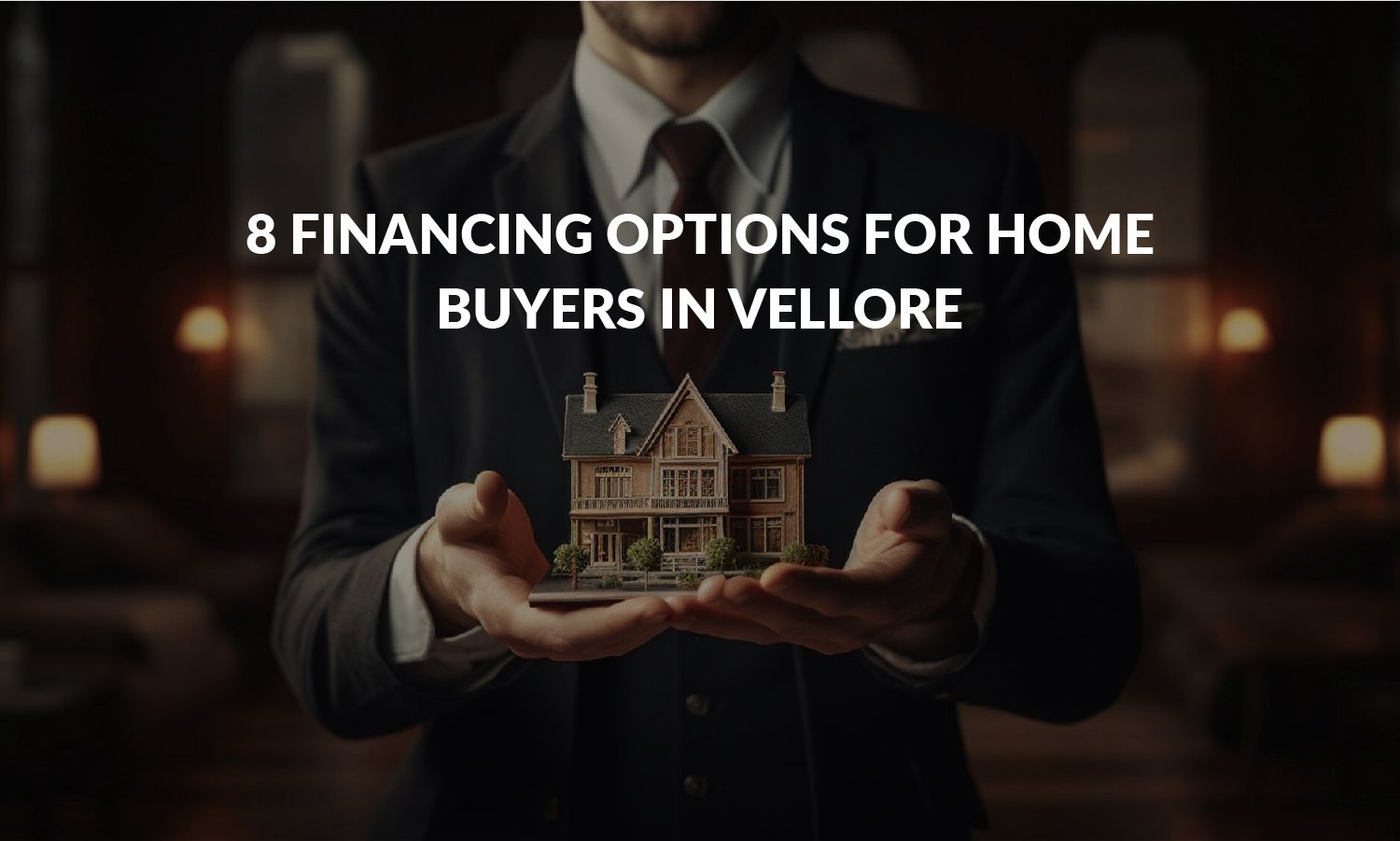 8 Financing Options for Homebuyers in Vellore