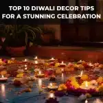 Top 10 Diwali Decor Tips for a Stunning Celebration