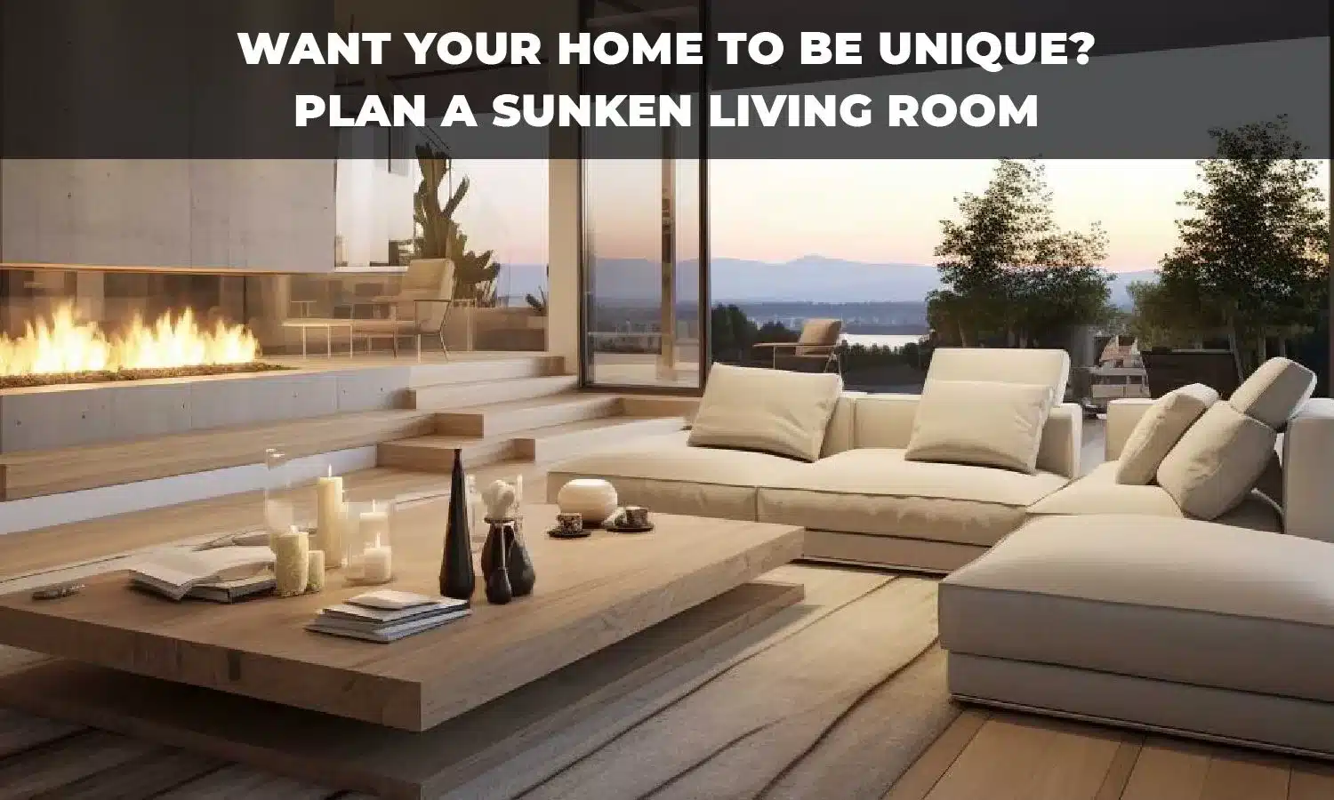 Want Your Home to Be Unique? Plan a Sunken Living Room