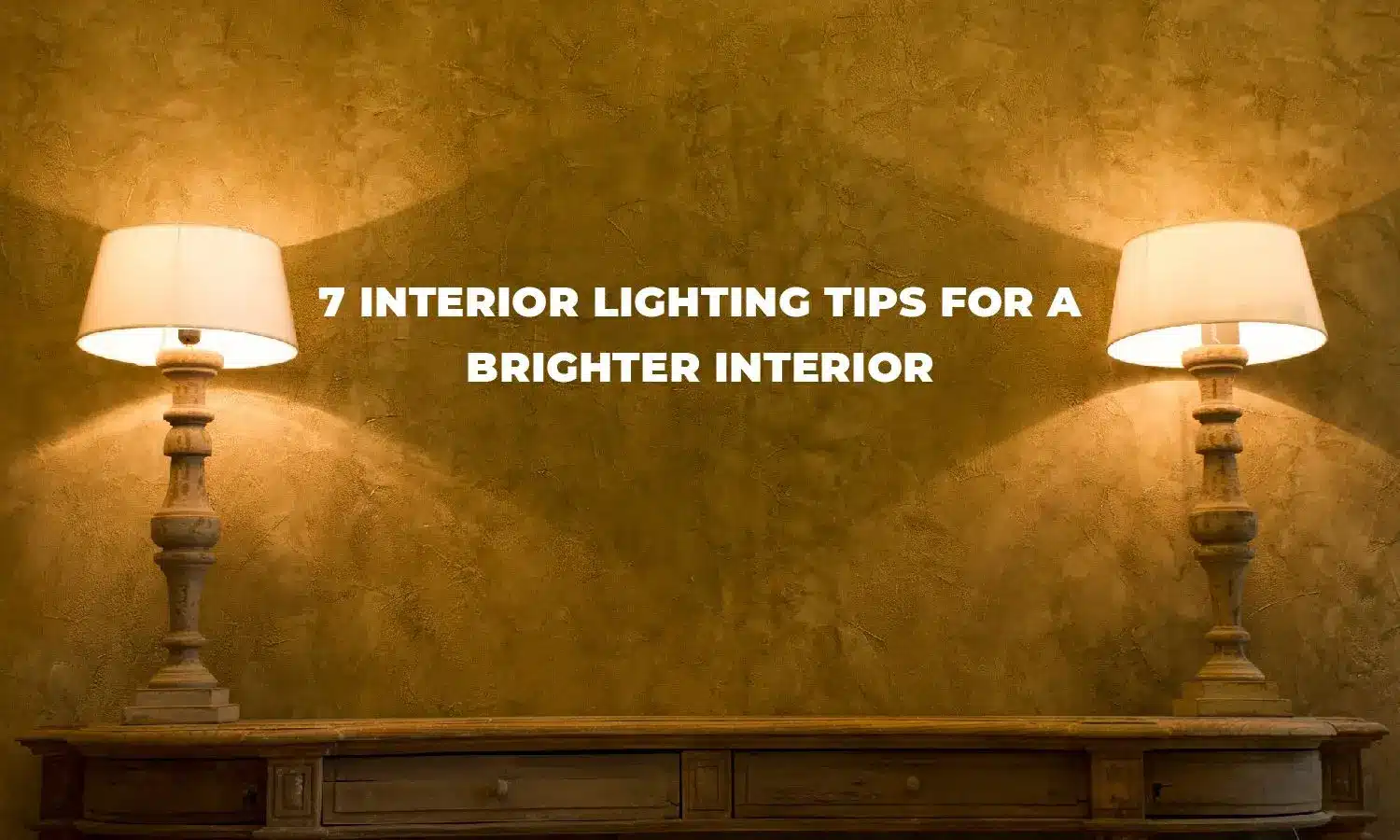 7 Interior Lighting Tips for a Brighter Interior