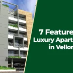 7 Features of Luxury Apartments in Vellore